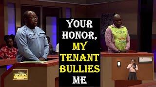 The Justice Court EP 107 || YOUR HONOR, MY TENANT BULLIES ME