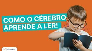 Entenda os PROCESSOS do CÉREBRO na APRENDIZAGEM da LEITURA e tenha mais RESULTADOS no ensino!