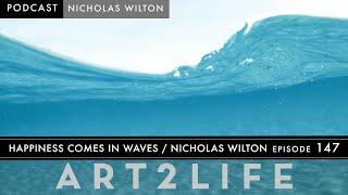 Happiness Comes in Waves - The Art2Life Podcast Episode 147