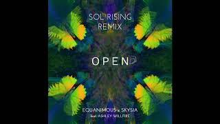 Equanimous & Skysia - Open (Sol Rising Remix) feat. Ashley Willfire