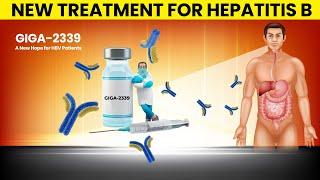 New Medication for Hepatitis B Cure | GIGA 2339 | FDA | Monoclonal Antibody | Health Wisdom