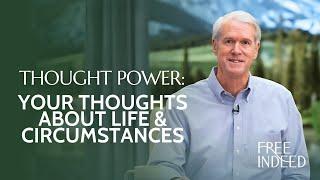 Thought Power: Your Thoughts About Life & Circumstances - Free Indeed -Barry Bennett: Week 6, Friday