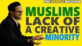 Muslims Lack of A Creative Minority - Hamza Yusuf