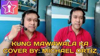 KUNG MAWAWALA KA | COVER BY MHIKEGREAT TV