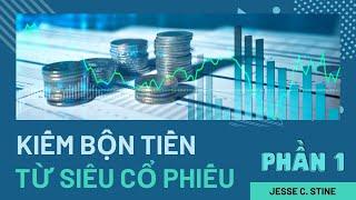 Kiếm bộn tiền từ siêu cổ phiếu_Jesse Stine| Phần 1