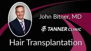 Hair Transplantation with Dr. John Bitner at Tanner Clinic in Layton, Utah