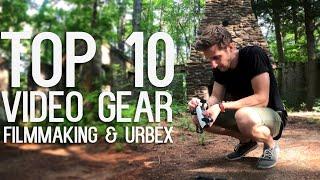 Top 10 Video Gear I Filmmaking & Urban Exploration