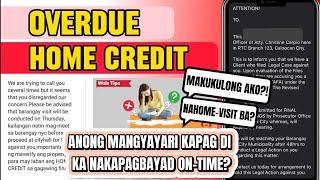 OVERDUE HOME CREDIT? ANO MANGYAYARI KAPAG DI KA NAGBAYAD SA HOME CREDIT? HOME-VISIT? MAKUKULONG?