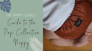 A Nappy Guru Guide to the Pepi Collection Cloth Nappies