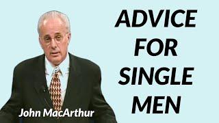 John MacArthur: ADVICE FOR SINGLE MEN