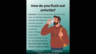 How Hydration Flushes Out Arthritis | Joint Care Tips by Dr. Naseem Arshad