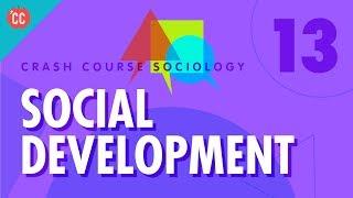 Social Development: Crash Course Sociology #13