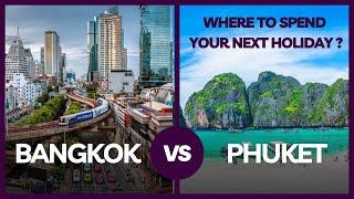 BANGKOK vs PHUKET, WHICH ONE TO CHOOSE FOR YOUR NEXT HOLIDAY ?