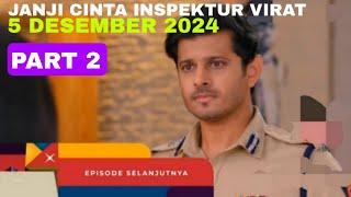 Janji Cinta Inspektur Virat Antv Hari Ini 5 Desember 2024 Part 2 | Ciuman Virat Ke Sai Tanda Sayang