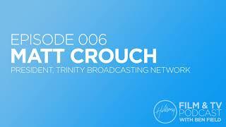 Episode 006 - Matt Crouch (President, Trinity Broadcasting Network)