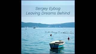 Sergey Eybog — Leaving Dreams Behind (2024)