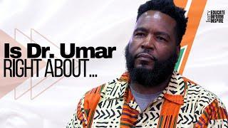 Dr. Umar Talks Attack On Black Women, BBL's, Trans Kids, High Blood Pressure Crisis (Full Interview)