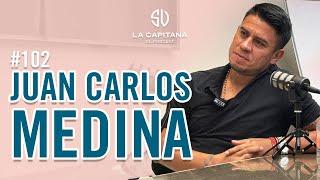 LA CAPITANA EL PODCAST: JUAN CARLOS MEDINA #102