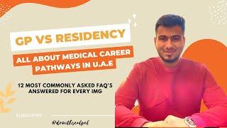 GP vs MEDICAL RESIDENCY (Career Pathways in UAE) | 12 FAQ's answered for IMG's