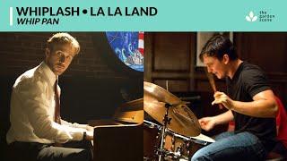 Whiplash • La La Land | Whip Pan