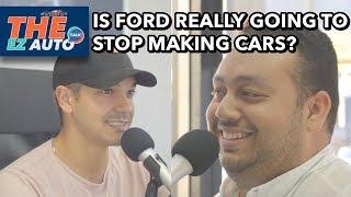 Is Ford Really Going to Stop Making Cars? | The EZ AUTO Talk Ep34