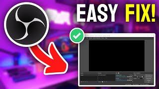 How to FIX OBS Not Capturing Game | Game Capture Black Screen