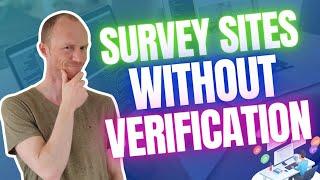 Survey Sites Without Verification – Do They Exist? (REAL Experiences)