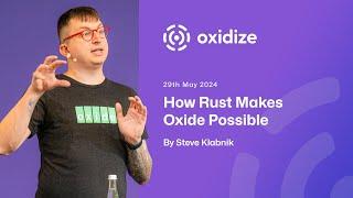 Oxidize Conference: How Rust makes Oxide possible