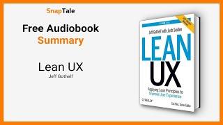 Lean UX by Jeff Gothelf: 7 Minute Summary