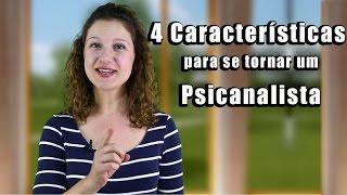 4 Características para ser um Psicanalista