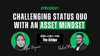 Challenging Status quo with an Asset Mindset | The Bridge | Azwa Nayeem | Rashed Mamun | Episode 1