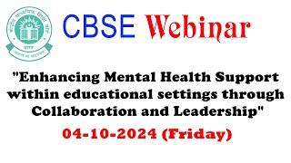 CBSE Webinar :"Enhancing Mental Health Support within educational settings through Collaboration "