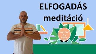 Meditáció az elfogadásról! Az elfogadás, megengedés, megadás, kéz a kézben járnak!