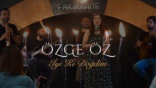 Özge Öz - İyi Ki Doğdun