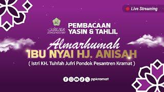 Pembacaan Yasin Dan Tahlil Hari ke - 7 Almarhumah Ibunyai Hj. Anisah  | Pondok Pesantren Kramat