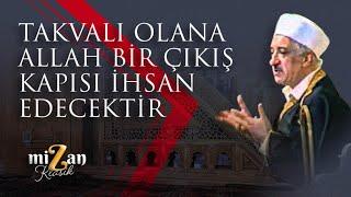 Takvalı olana Allah bir çıkış kapısı ihsan edecektir! | M. Fethullah Gülen Hocaefendi