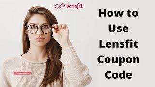 How to Use Lensfit Coupon Code?