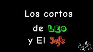 Los Cortos De Leo y El Jefe xd