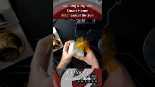 Making A ZigBee Smart Home Mechanical Button #shorts #zigbee #smarthome