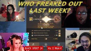 Who freaked out last week?   | Black Spirit 24 Vol.11 Week 4