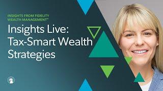 Insights Live: Tax-Smart Wealth Strategies