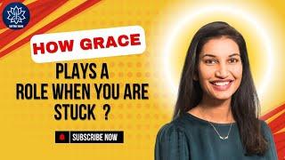 How Grace Plays a Role when you are Stuck ? With Sharmila