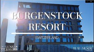 Exploring Bürgenstock Resort & Spa: The Ultimate Relaxation Getaway in Switzerland