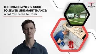 The Homeowner's Guide to Sewer Line Maintenance: What You Need to Know