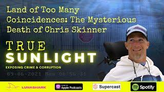 Land of Too Many Coincidences: The Mysterious Death of Chris Skinner...