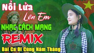 Nổi Lửa Lên Em - Thanh Huyền  Lk Nhạc Cách Mạng Tiền Chiến Remix Cực Mạnh, Bài Ca Đi Cùng Năm Tháng