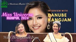 Danube Kangjam | Miss Universe Manipur, 2024 | An Interview