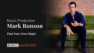 Mark Ronson - Find Your Own Magic - Music Production – BBC Maestro