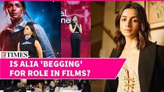 Alia Bhatt Receives Backlash For 'Begging' Filmmakers, Trolls Call Her 'Manipulative' | WATCH