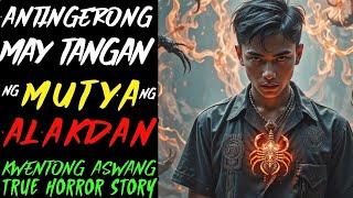 ANTINGERONG MAY TANGAN NG MUTYA NG ALAKDAN AT DINARAYONG KARINDERYA l Kwentong Aswang l True Story